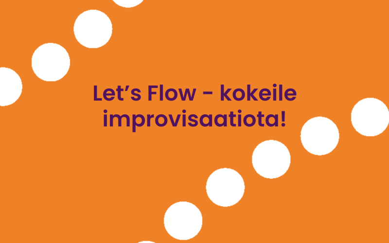 Let's flow - kokeile improvisaatiota!