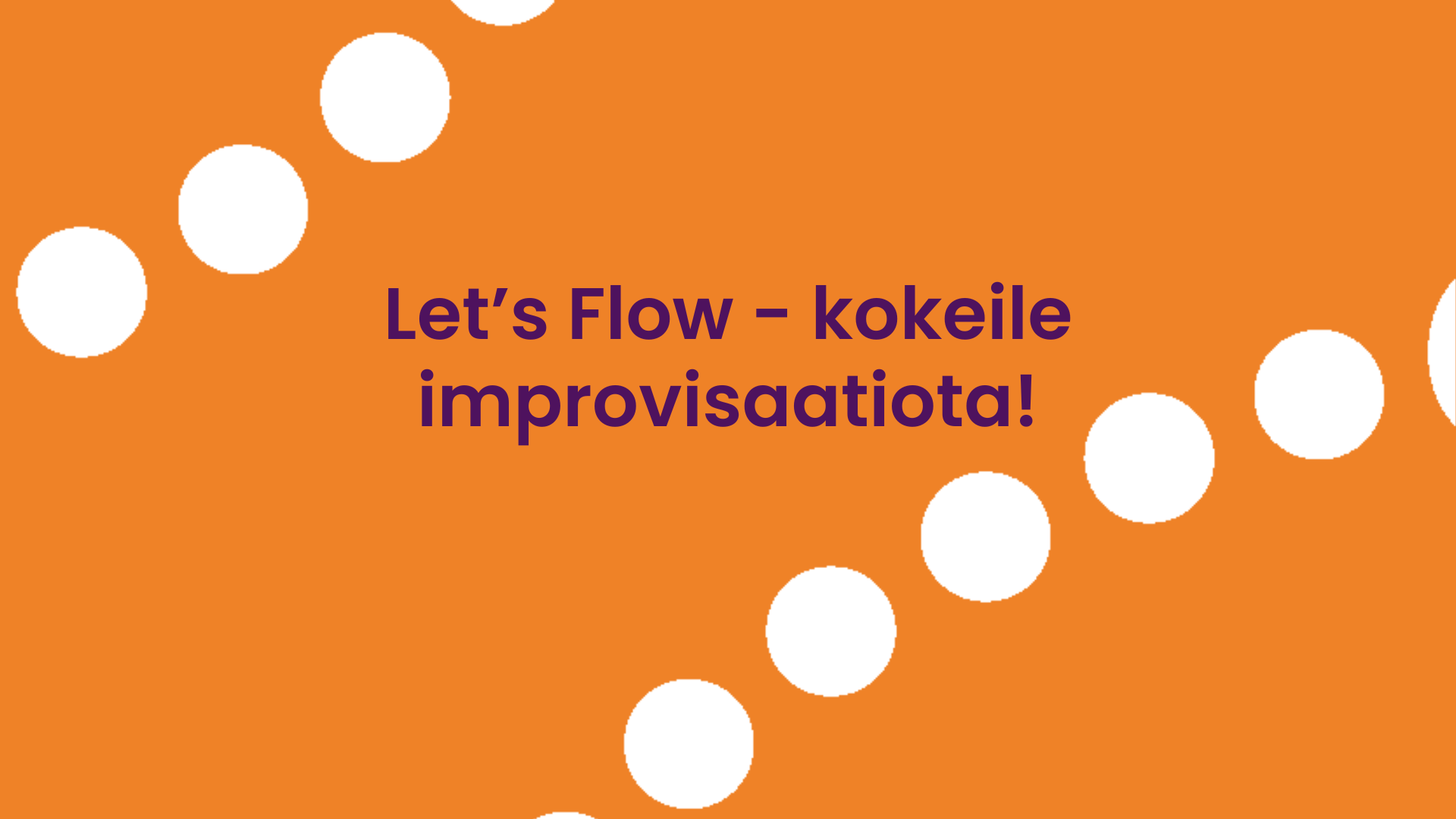 Let's flow - kokeile improvisaatiota!